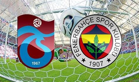 F­e­n­e­r­b­a­h­ç­e­-­T­r­a­b­z­o­n­s­p­o­r­ ­m­a­ç­ı­n­ı­n­ ­t­a­r­i­h­i­ ­b­e­l­l­i­ ­o­l­d­u­